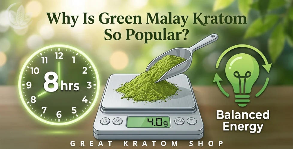 Why Is Green Malay Kratom So Popular