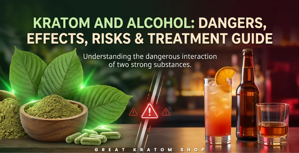 Kratom and Alcohol: Dangers, Effects, Risks & Treatment Guide